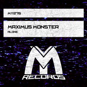 Download track Alone (Extended Mix) Maximus Monster