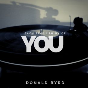 Download track Each Time I Think Of You Donald Byrd