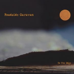 Download track To The Edge Roadside Caravan