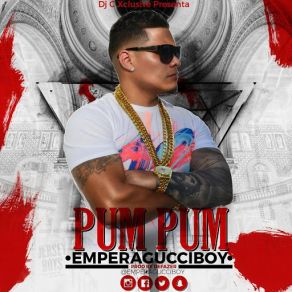 Download track Pum Pum Emperagucciboy