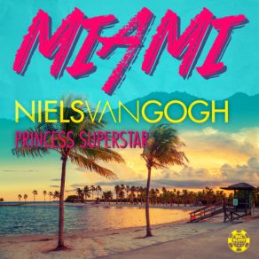 Download track Miami (Vinai Mix) Princess Superstar, Niels Van Gogh