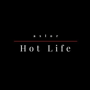 Download track Hot Life Aslor