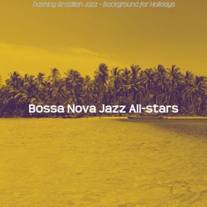 Download track Pulsating Saxophone Bossa Nova - Vibe For Extended Vacations Jazz All Stars