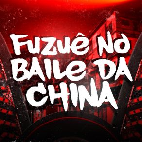 Download track Fuzuê No Baile Da China 1.0 FIRMA 21