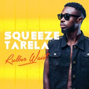 Download track Rubber Waist Squeeze Tarela