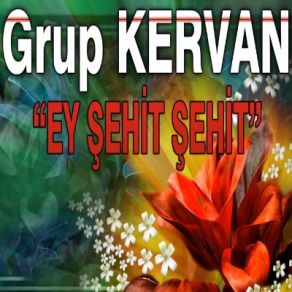 Download track Ey Şehit Şehit Grup Kervan