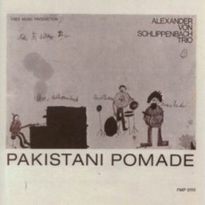 Download track Pakistani Pomade Alexander Von Schlippenbach Trio