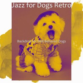 Download track Sublime Moods For Morning Dog Walks Jazz For Dogs Retro