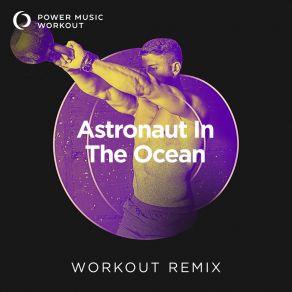 Download track Astronaut In The Ocean (Workout Remix 150 BPM) Power Music Workout