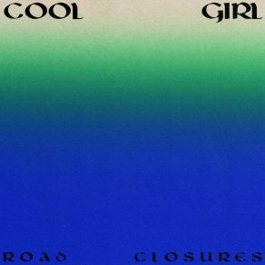 Download track Road Closures Coolgirl