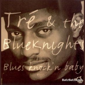 Download track The Blues Is Here To Stay Tré, Blue Knights