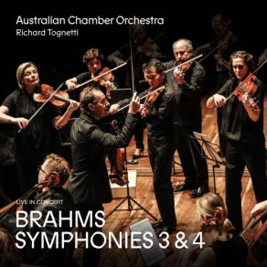 Download track Symphony No. 3 In F Major, Op. 90 (Johannes Brahms): 1. Allegro Con Brio Live Richard Tognetti, Johannes Brahms, Australian Chamber Orchestra