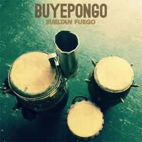 Download track Sueltan Fuego Buyepongo