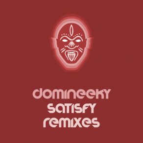 Download track Satisfy (Domineeky Foundation Mix) Domineeky