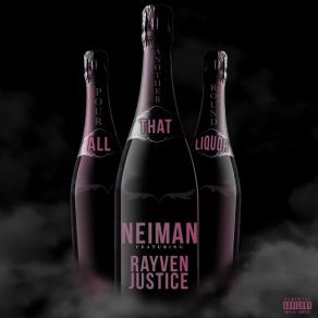 Download track All That Liquor (Rayven Justice) NeïmanRayven Justice