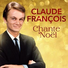 Download track C'est Noël Et J'aurai Tout Ça Claude Francois