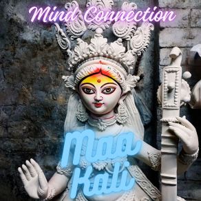 Download track Heart Mind Maa Kali