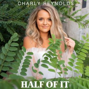 Download track Half Of It Charly Reynolds