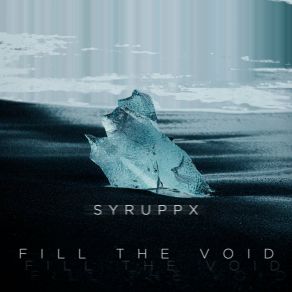 Download track Fill The Void Syruppx