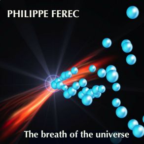 Download track The Breath Of The Universe, Pt. 11 Philippe Ferec