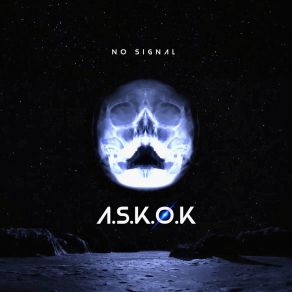 Download track No Signal A. S. K. O. K