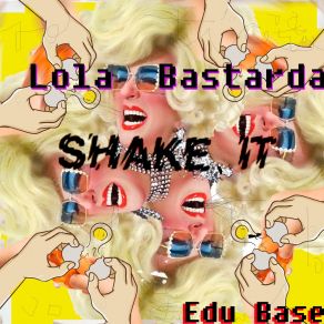 Download track Shake It (Remix) Lola Bastarda