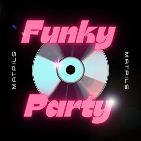 Download track Funky Party (Extended) Matpils