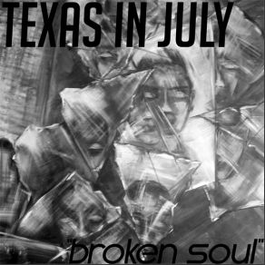 Download track Broken Soul Texas In July