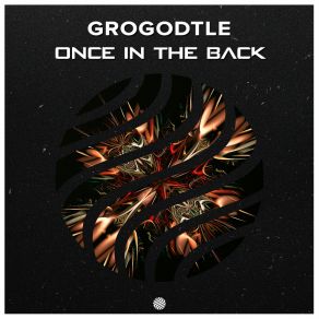 Download track Once In The Back Grogodtle