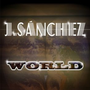 Download track J. Sánchez - World J. Sánchez