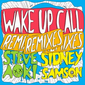 Download track Wake Up Call (Mustard Pimp Remix) Sidney Samson, Steve Aoki