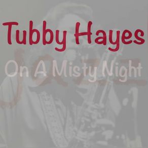 Download track On A Misty Night Tubby Hayes