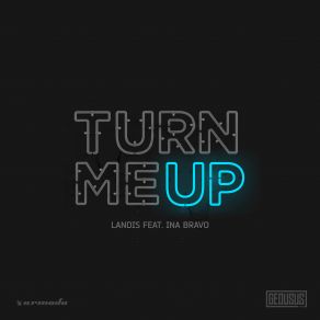 Download track Turn Me Up Landis, Ina Bravo