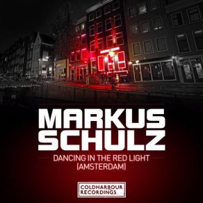 Download track Dancing In The Red Light [Amsterdam] (Original Mix) Markus SchulzAmsterdam