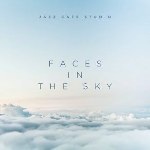 Download track Faces In The Sky Jazz Cafe Studio