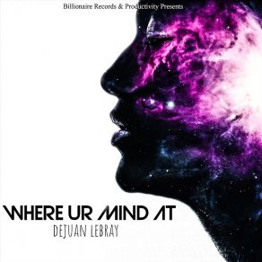 Download track Where Ur Mind At (Vox) Dejuan LebrayThe Vox