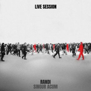 Download track Singur Acum (Live Session) Randi