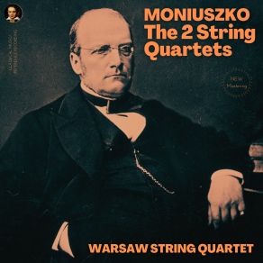 Download track String Quartet No. 2 In F Major, IMS 61 - III. Scherzo. Allegretto (Remastered 2022, Version 1981) Stanisław Moniuszko, Warsaw String Quartet