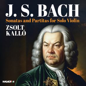 Download track Partita No. 1 In B Minor, BWV 1002 III. Sarabande Zsolt Kalló