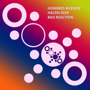 Download track Bad Reaction (Remix) Hombres Buenos Hacen Deep