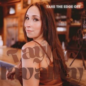 Download track Take The Edge Off Taylor Lavalley