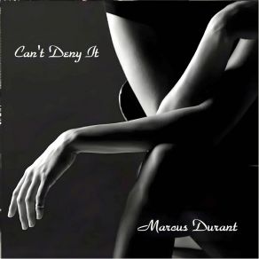 Download track Can't Deny It Marcus Durant