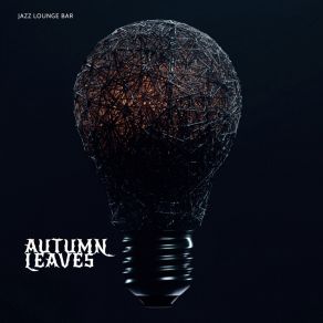 Download track Autumn Leaves `) Lounge Jazz Lounge Bar