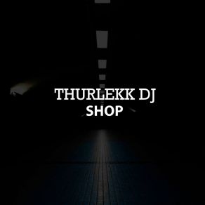 Download track Shop ThurlekkDJ