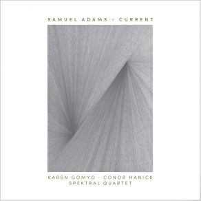 Download track String Quartet No. 2 “Current - V, Pulsing, Simple (For Ingram Marshall) Samuel Adams