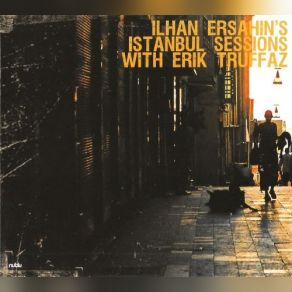 Download track Les Ottomans Erik Truffaz, Ilhan Ersahin