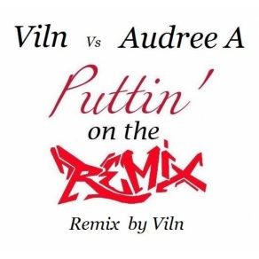 Download track Puttin On The Remix Viln