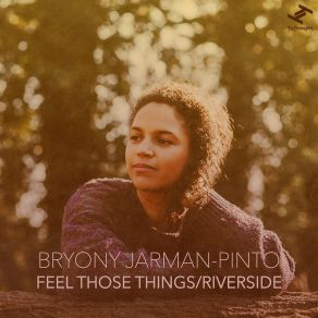 Download track Feel Those Things (Edit) Bryony Jarman-Pinto