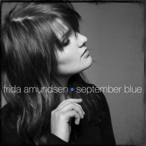 Download track Yesterday'S Gone Frida Amundsen