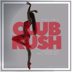 Download track Club Rush (Vocal Edit) Karl Swix